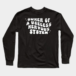 POTS Syndrome Shirt Owner Of A Useless Nervous System Long Sleeve T-Shirt